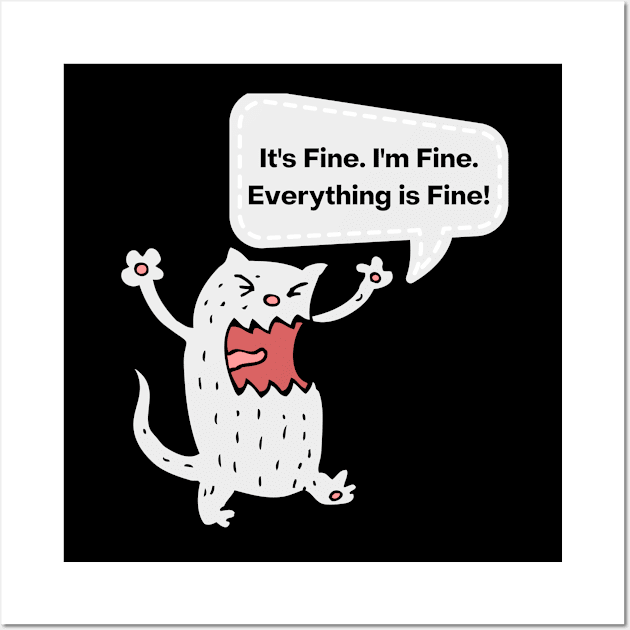 It's Fine, I'm Fine, Everything Is Fine! Wall Art by Barts Arts